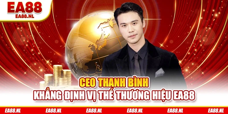 CEO Thanh Bình khẳng định vị thế thương hiệu EA88