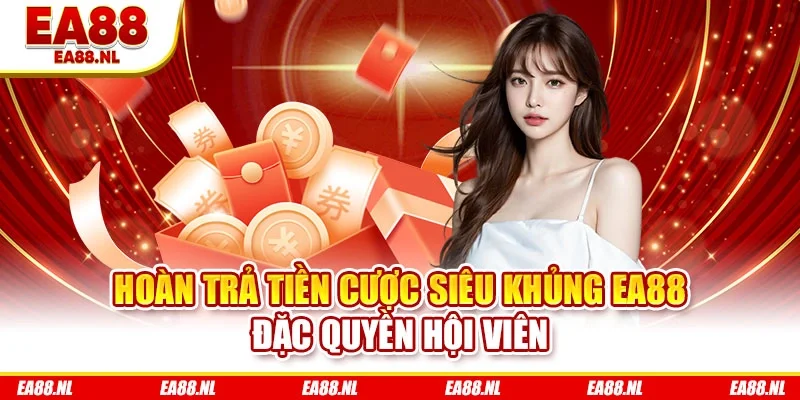 Hoàn trả tiền cược siêu khủng
