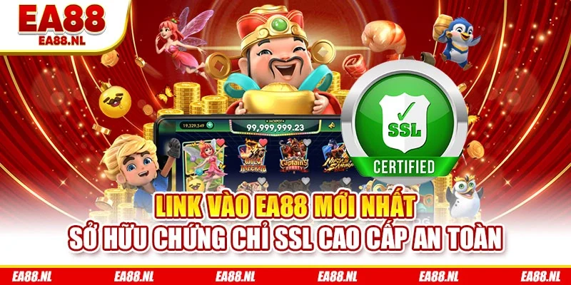 Link vào EA88 mới nhất sở hữu chứng chỉ SSL cao cấp an toàn